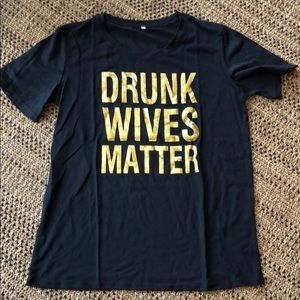“Drunk Wives Matter” Tshirt